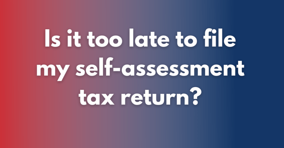 Is it too late to file my selfassessment tax return? PRB